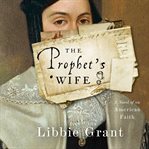 The prophet's wife : a novel of an American faith cover image
