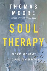 Soul therapy : the art and craft of caring conversation cover image