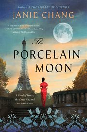The Porcelain Moon : A Novel of France, the Great War, and Forbidden Love cover image