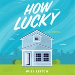 How lucky : a novel cover image