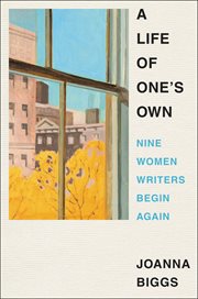 A life of one's own : nine women writers begin again cover image