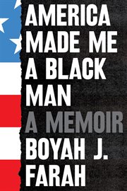 America made me a black man : a memoir cover image
