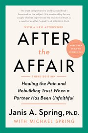 After the affair : healing the pain and rebuilding trust when a partner has been unfaithful cover image