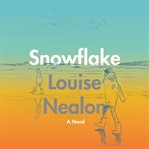 Snowflake : a novel cover image
