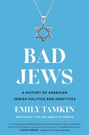 Bad Jews : a history of American Jewish politics and identities cover image