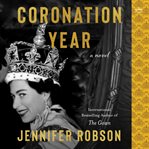 Coronation Year : A Novel cover image