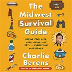 The Midwest survival guide : how we talk, love, work, drink, and eat ... everything with ranch cover image