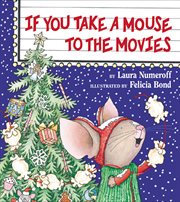 If You Take a Mouse to the Movies : If You Give cover image