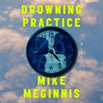 Drowning practice : a novel cover image