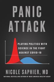 Panic Attack : Playing Politics with Science in the Fight Against COVID-19 cover image