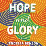 Hope and glory : a novel cover image