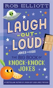 Laugh - out - loud jokes for kids : the big book of knock-knock jokes cover image