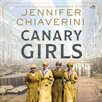 The Canary Girls : A Novel cover image