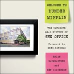 Welcome to Dunder Mifflin : the ultimate oral history of The office cover image
