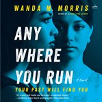 Anywhere You Run : A Novel