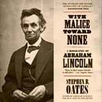 With malice toward none : a biography of Abraham Lincoln cover image