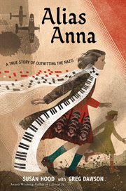 Alias Anna : a True Story of Outwitting the Nazis cover image