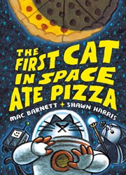 The First Cat in Space Ate Pizza : First Cat in Space Ate Pizza cover image