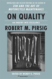 On quality : an inquiry into excellence : unpublished and selected writings cover image