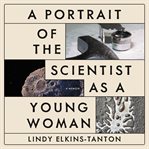 A portrait of the scientist as a young woman : a memoir cover image
