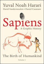 Sapiens : A Graphic History. The Birth of Humankind (Vol. 1) cover image