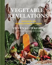 Vegetable Revelations : Inspiration for Produce-Forward Cooking cover image