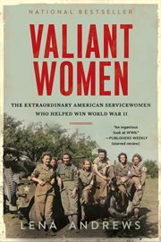 Valiant Women : The True Story of the Women Who Won World War II cover image
