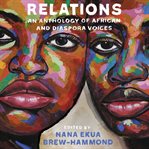 Relations : An Anthology of African and Diaspora Voices cover image