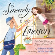 Sincerely, Emerson : a girl, her letter, and the helpers all around us cover image