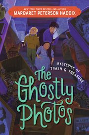 Mysteries of Trash and Treasure : The Ghostly Photos. Mysteries of Trash and Treasure cover image