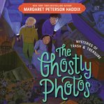 Mysteries of Trash and Treasure : The Ghostly Photos. Mysteries of Trash and Treasure cover image