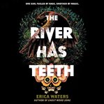 The river has teeth cover image