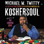 KosherSoul : the faith and food journey of an African American Jew cover image