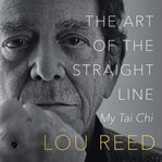 The Art of the Straight Line : My Tai Chi cover image