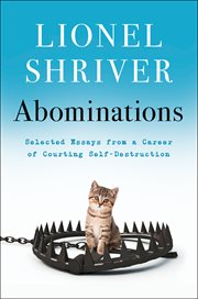 Abominations: Selected Essays from a Career of Courting Self-Destruction cover image