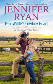 Max Wilde's Cowboy Heart : Wyoming Wilde cover image