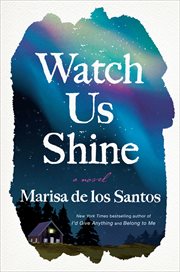 Watch Us Shine : A Novel cover image