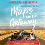 Maps for the getaway : a novel cover image