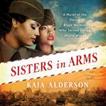 Sisters in arms : a novel of the daring Black women who served during World War II cover image