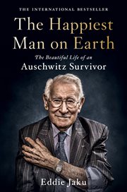 Happiest Man on Earth : the beautiful life of an Auschwitz survivor cover image