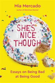 She's nice though : essays on being bad at being good cover image