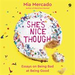 She's nice though : essays on being bad at being good cover image