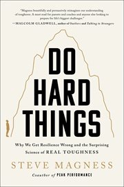 Do hard things : why we get resilience wrong and the surprising science of real toughness cover image
