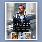 Eyes on the Horizon : My Journey Toward Justice cover image