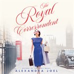 The royal correspondent : a novel cover image