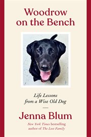 Woodrow on the bench : Life Lessons from a Wise Old Dog cover image
