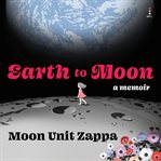 Earth to Moon : A Memoir cover image