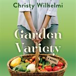 Garden variety : a novel cover image