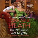 The Notorious Lord Knightly : A Novel cover image