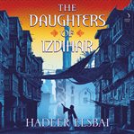 The Daughters of Izdihar : A Novel cover image